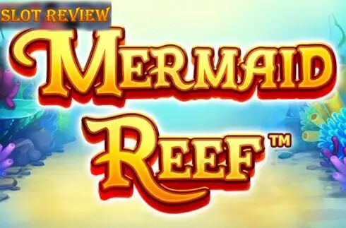 Mermaid Reef Slot Review